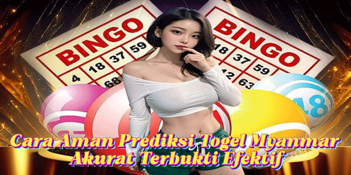 Cara Aman Prediksi Togel Myanmar Akurat Terbukti Efektif