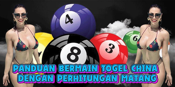 Panduan Bermain Togel China Dengan Perhitungan Matang
